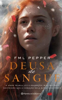 DEUSA DE SANGUE: O amor traria luz e redenção, mas era pela escuridão que o coração dela batia mais forte