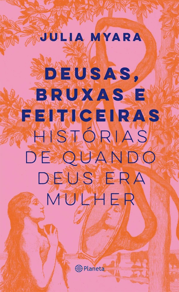 Deusas, bruxas e feiticeiras: histórias de quando Deus era mulher