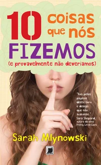 Dez coisas que nós fizemos (e provavelmente não deveríamos)
