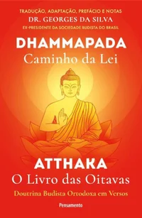 Dhammapada Atthaka: Caminho Da Lei - O Livro Das Oitavas - Doutrina Budista Ortodoxa Em Versos