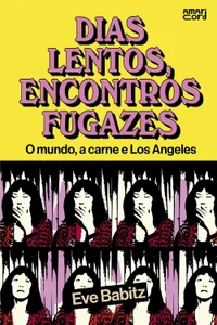 Dias lentos, encontros fugazes: o mundo, a carne e Los Angeles