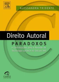 Direito Autoral: Paradoxos e Contribuições para a Revisão da Tecnologia Jurídica no Século XXI