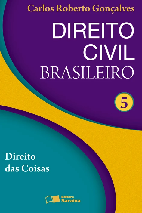 Direito Civil Brasileiro - Vol. 5: Direito das Coisas