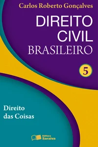 Direito Civil Brasileiro - Vol. 5: Direito das Coisas