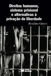 Direitos Humanos, Sistema Prisional e Alternativa à Privação de Liberdade