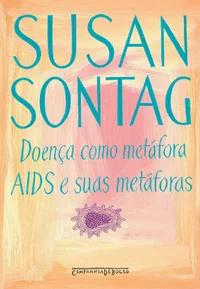 Doença como metáfora e Aids e suas metáforas