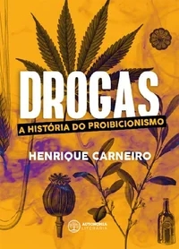 Drogas: A História do Proibicionismo