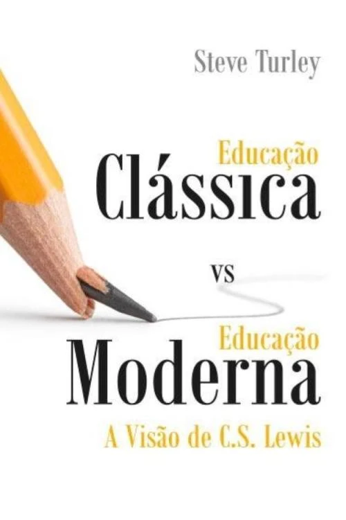 Educação Clássica vs Educação Moderna: A Visão de C. S. Lewis
