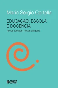 Educação, escola e docência: novos tempos, novas atitudes