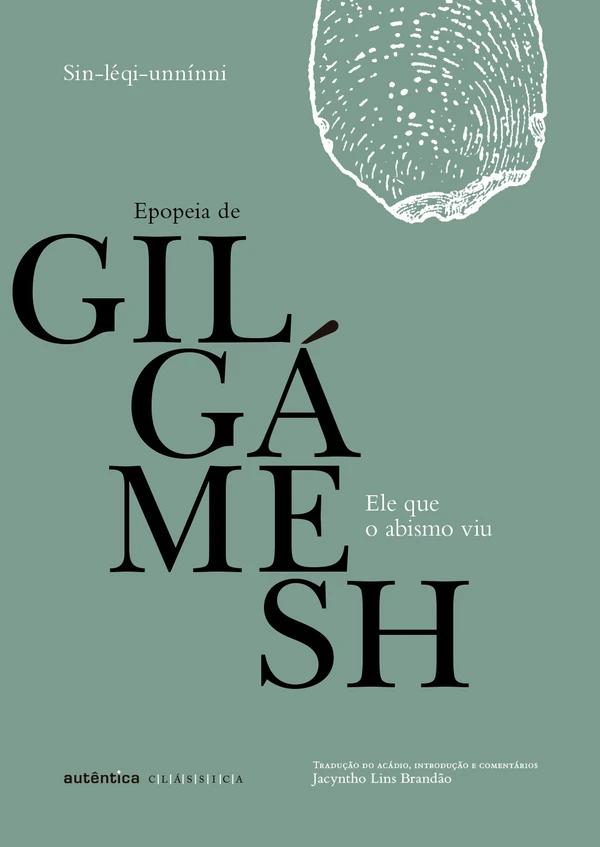 Ele que o abismo viu: Epopeia de Gilgámesh