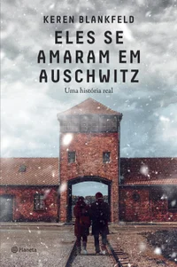 Eles se amaram em Auschwitz