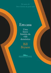 Em Casa: Uma Breve História da Vida Doméstica