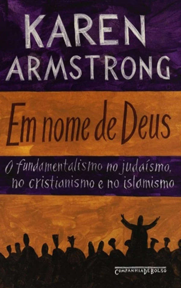 Em Nome de Deus: O Fundamentalismo no Judaísmo, no Cristianismo e no Islamismo