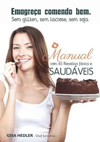 Emagreça Comendo Bem - Sem glúten, sem lactose, sem soja: Manual com 65 receitas fáceis e saudáveis
