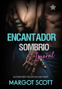 Encantador, Sombrio e Imoral