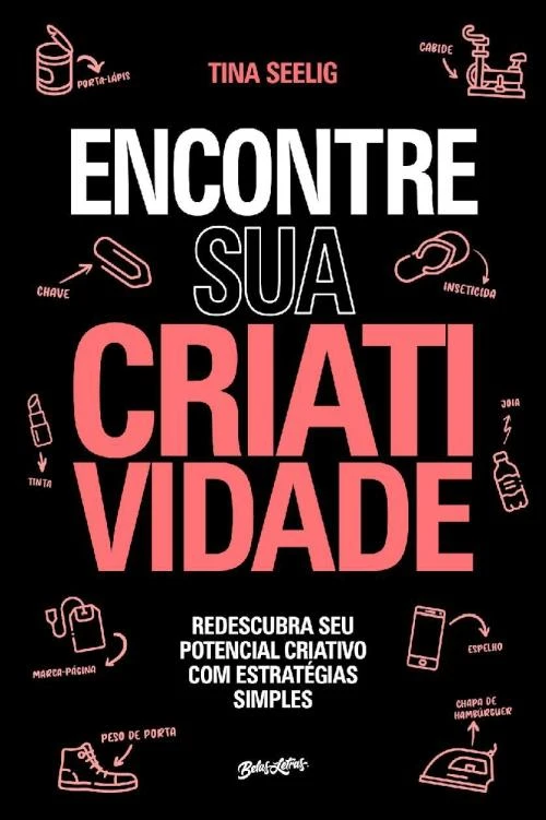 Encontre sua Criatividade: Redescubra seu potencial criativo com estratégias simples