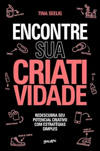 Encontre sua Criatividade: Redescubra seu potencial criativo com estratégias simples