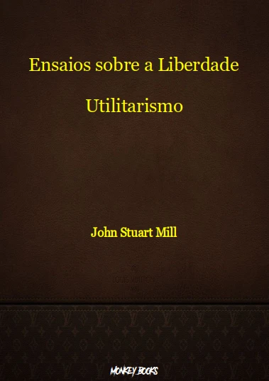 Ensaios sobre a Liberdade / Utilitarismo