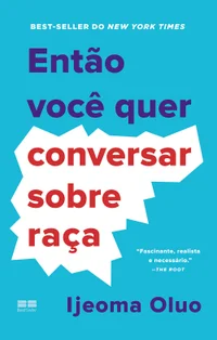 Então você quer conversar sobre raça