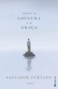 Entre a Loucura e a Graça