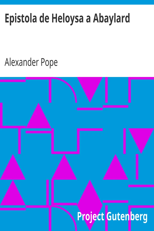 Epistola de Heloysa a Abaylard / composta no idioma Inglez por Pope