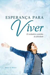 Esperança para Viver: O Verdadeiro Caminho da Felicidade