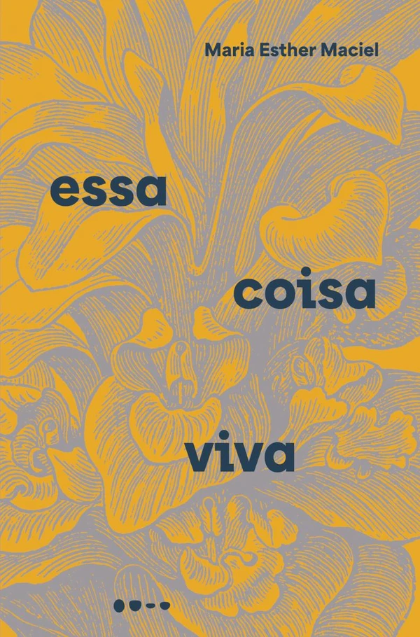 Essa coisa viva: romance