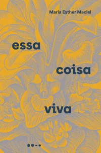 Essa coisa viva: romance