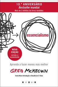 Essencialismo – Aprenda a fazer menos mas melhor