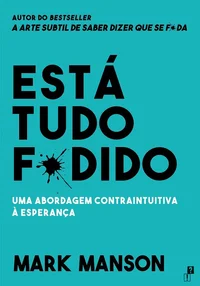 Está Tudo F*dido: Uma Abordagem Contraintuitiva à Esperança