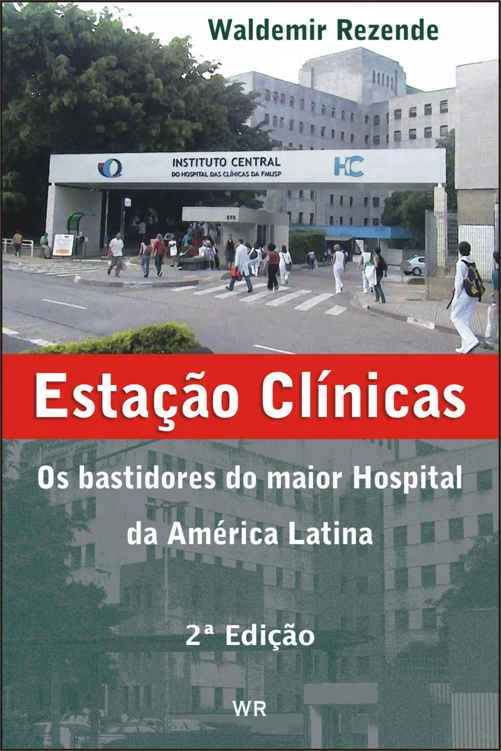 Estação Clínicas - Os Bastidores do Maior Hospital da América Latina