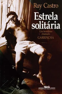 Estrela Solitária - Um Brasileiro Chamado Garrincha