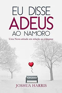 Eu Disse Adeus ao Namoro