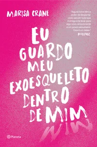 Eu guardo meu exoesqueleto dentro de mim
