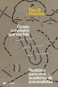 Eu sou o monstro que vos fala: Relatório para uma academia de psicanalistas