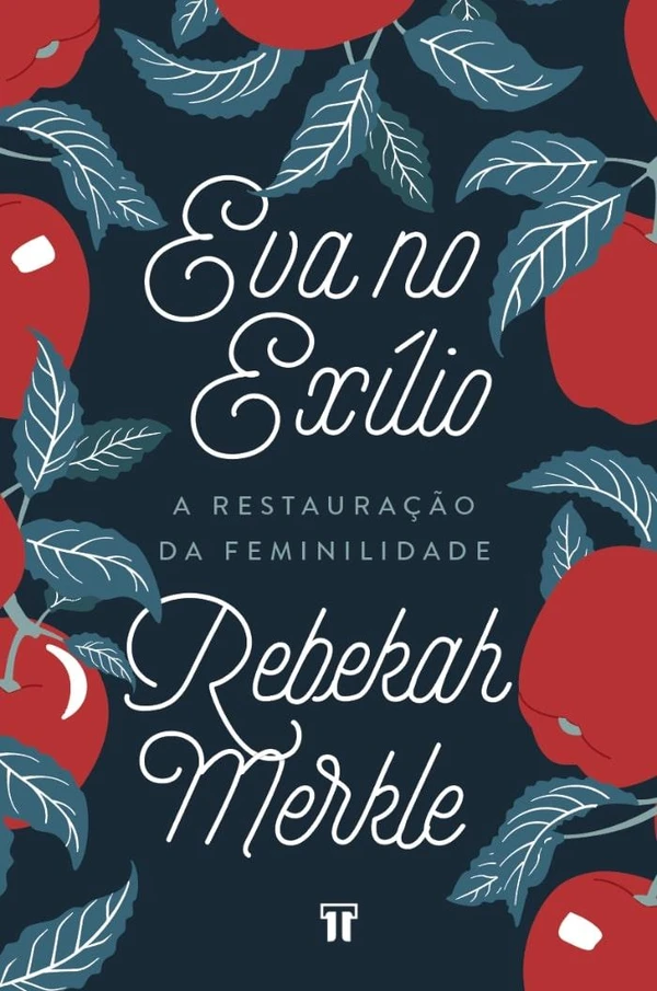 Eva no Exílio: A Restauração da Feminilidade