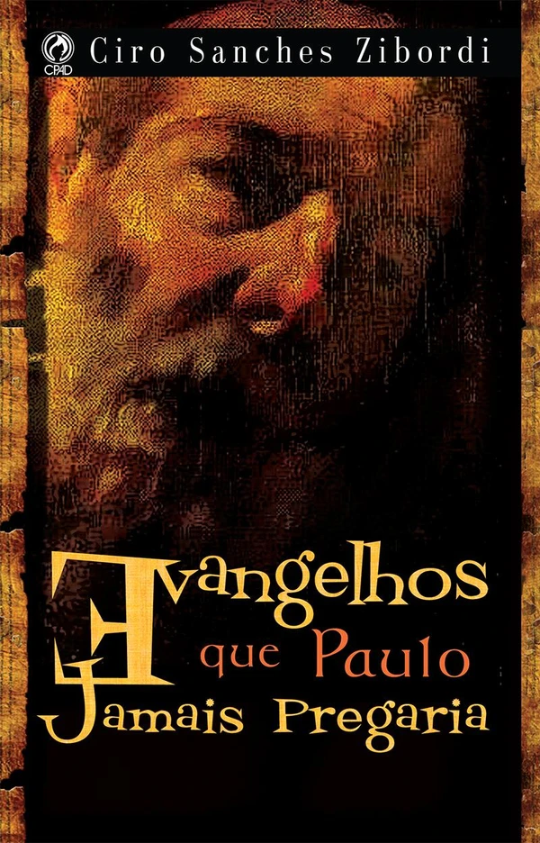 Evangelhos que Paulo Jamais Pregaria