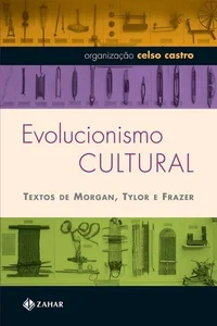 Evolucionismo Cultural: Textos de Morgan, Tylor e Frazer