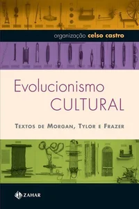 Evolucionismo Cultural: Textos de Morgan, Tylor e Frazer