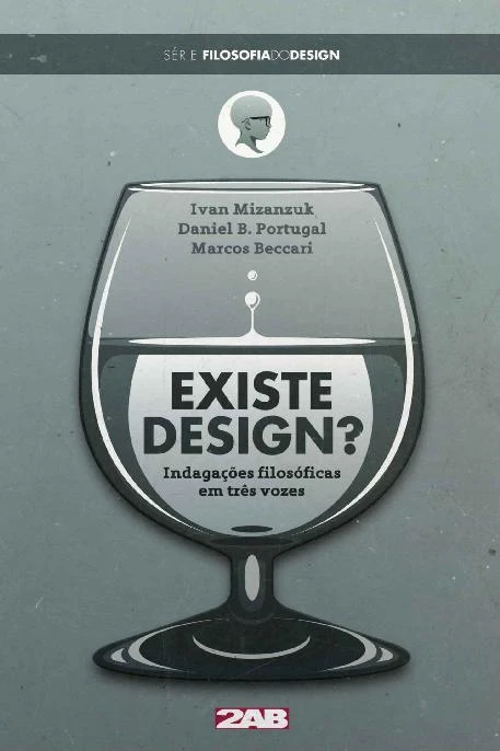 Existe Design? Indagações filosóficas em três vozes