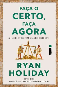 Faça o certo, faça agora: A justiça em um mundo injusto