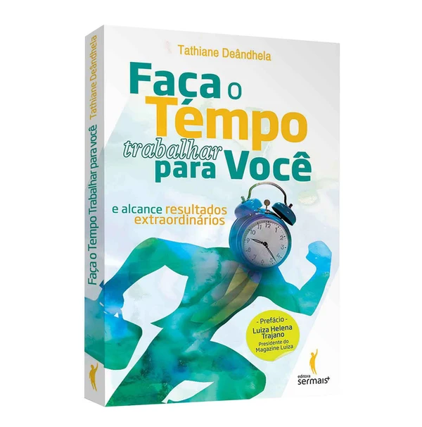 Faça o tempo trabalhar para você e alcance resultados extraordinários