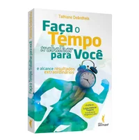 Faça o tempo trabalhar para você e alcance resultados extraordinários