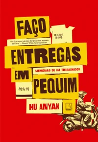 Faço entregas em Pequim: Memórias de um trabalhador