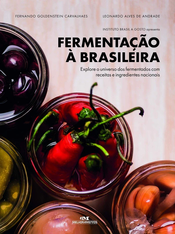 Fermentação À Brasileira: Explore O Universo Dos Fermentados Com Receitas E Ingredientes Nacionais