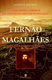 Fernão de Magalhães para além do fim do mundo: A extraordinária viagem de circum-navegação