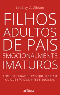 Filhos adultos de pais emocionalmente imaturos