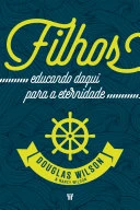 Filhos: Educando daqui para a eternidade