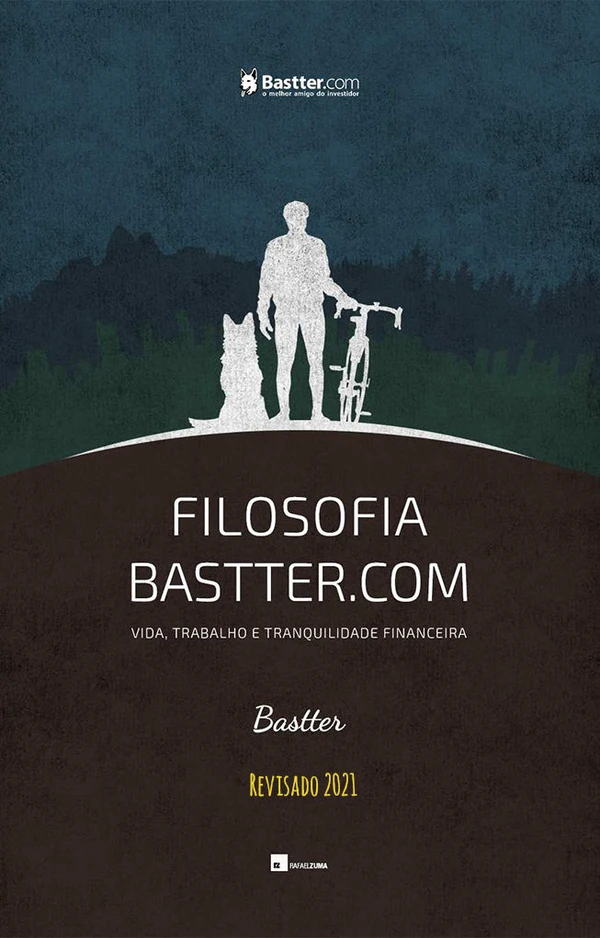 Filosofia Bastter.com 2021: Vida, Trabalho e Tranquilidade Financeira