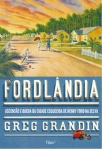 Fordlândia: Ascensão e queda da cidade esquecida de Henry Ford na selva